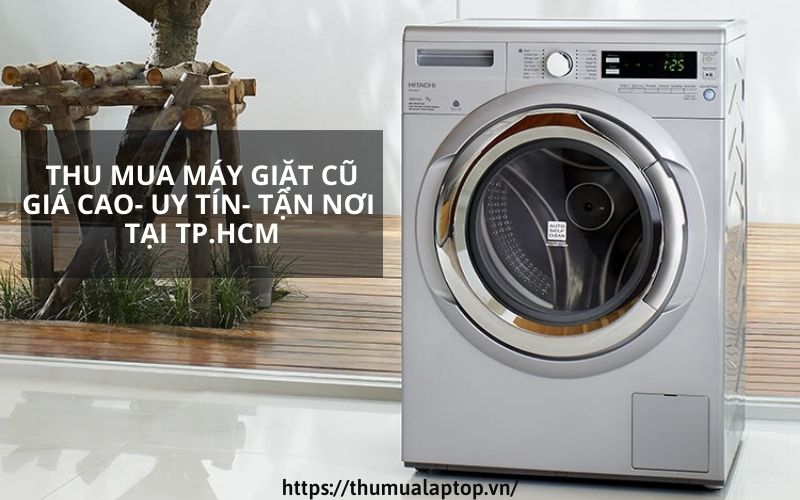 Thu mua máy giặt cũ giá cao tại tp.HCM