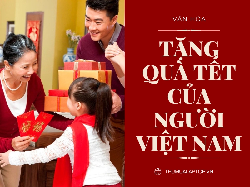 Văn hóa tặng quà tết của người Việt Nam
