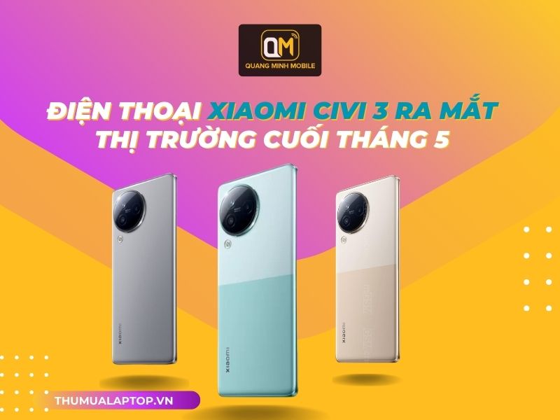Xiaomi Civi 3 ra mắt thị trường cuối tháng 5.