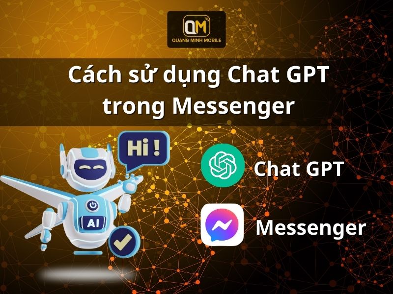 Cách sử dụng Chat GPT trong Messenger mới nhất 2023